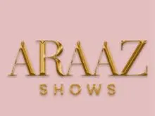 Araaz Shows